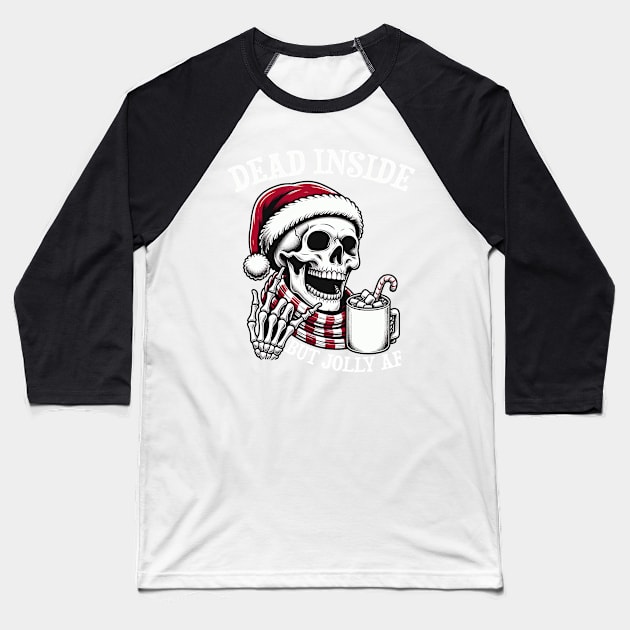 Dead Inside But Jolly AF Christmas Skeleton Baseball T-Shirt by dystopic